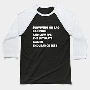 surviving on lag,bad ping,and low fps Baseball T-Shirt